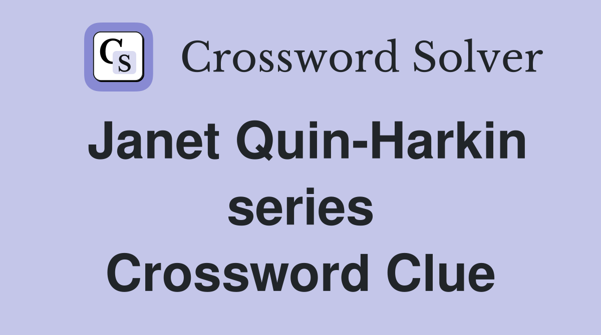 Janet Quin-Harkin series Crossword Clue