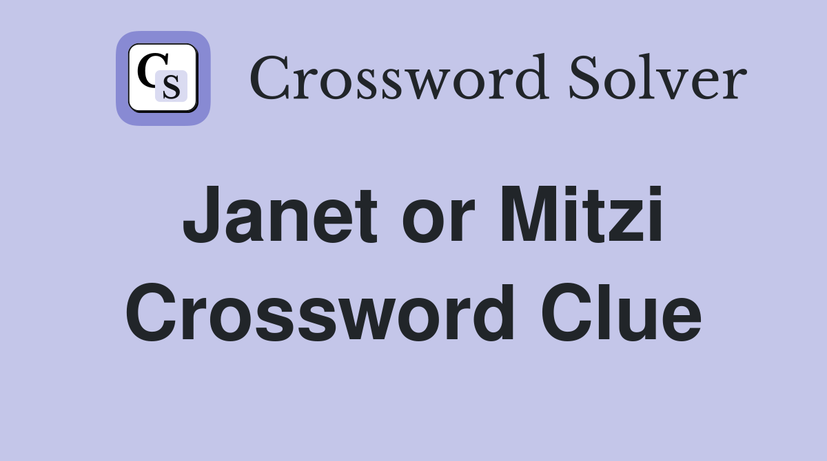 Janet or Mitzi Crossword Clue