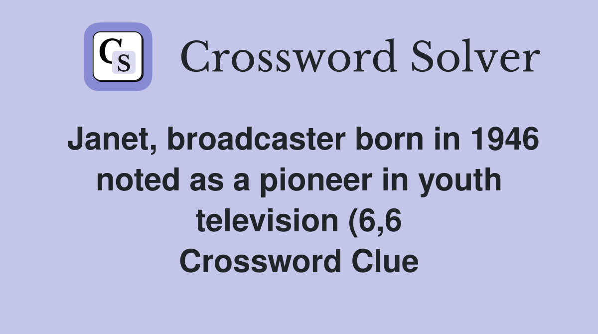 Janet broadcaster born in 1946 noted as a pioneer in youth television Janet broadcaster born in 1946 noted as a pioneer in youth television