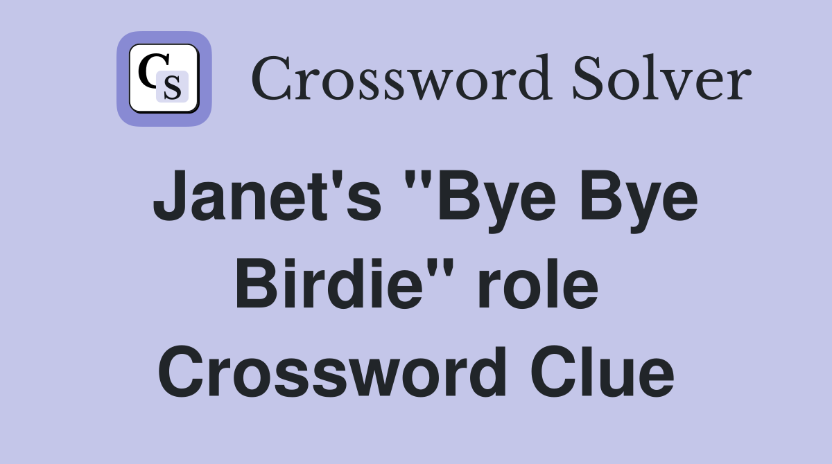 Janet's "Bye Bye Birdie" role Crossword Clue