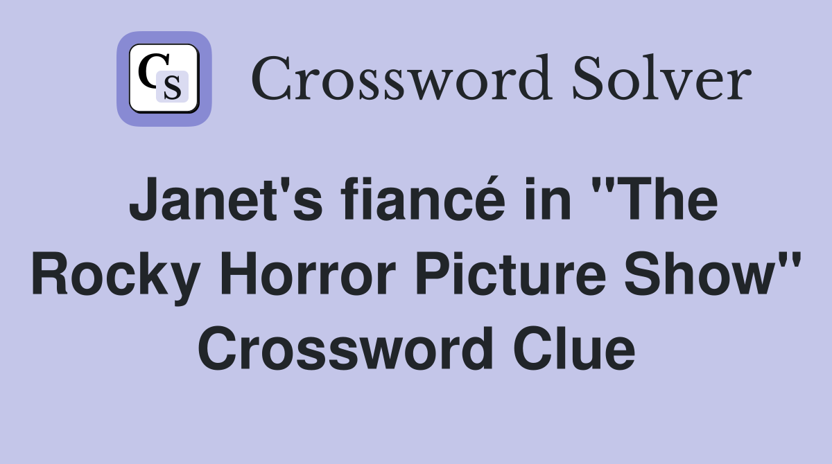 Janet's fiancé in "The Rocky Horror Picture Show" Crossword Clue