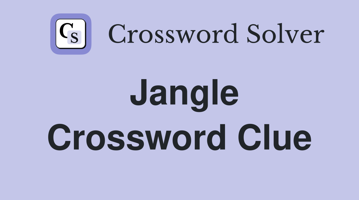 Jangle Crossword Clue