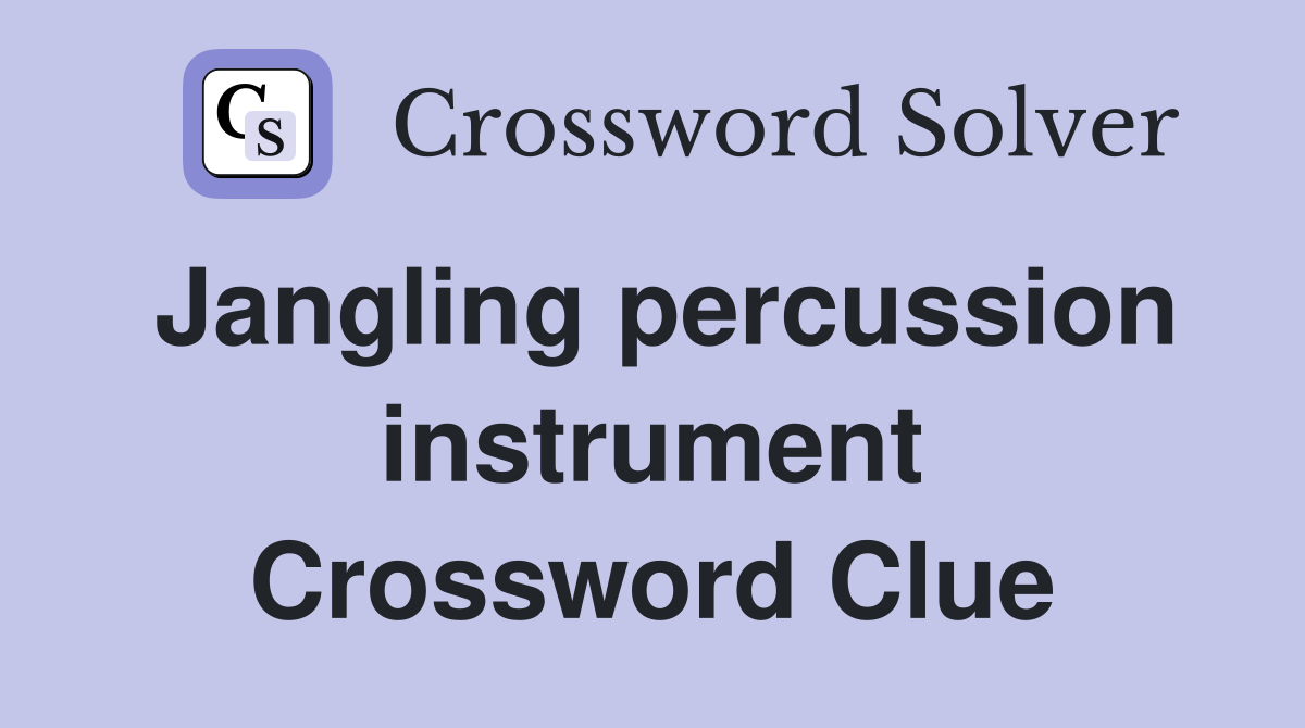 Jangling percussion instrument Crossword Clue
