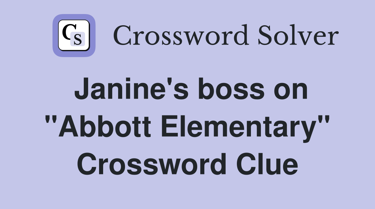 Janine's boss on "Abbott Elementary" Crossword Clue