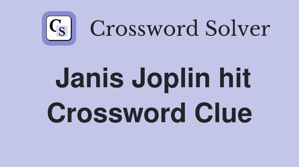 Janis Joplin hit Crossword Clue