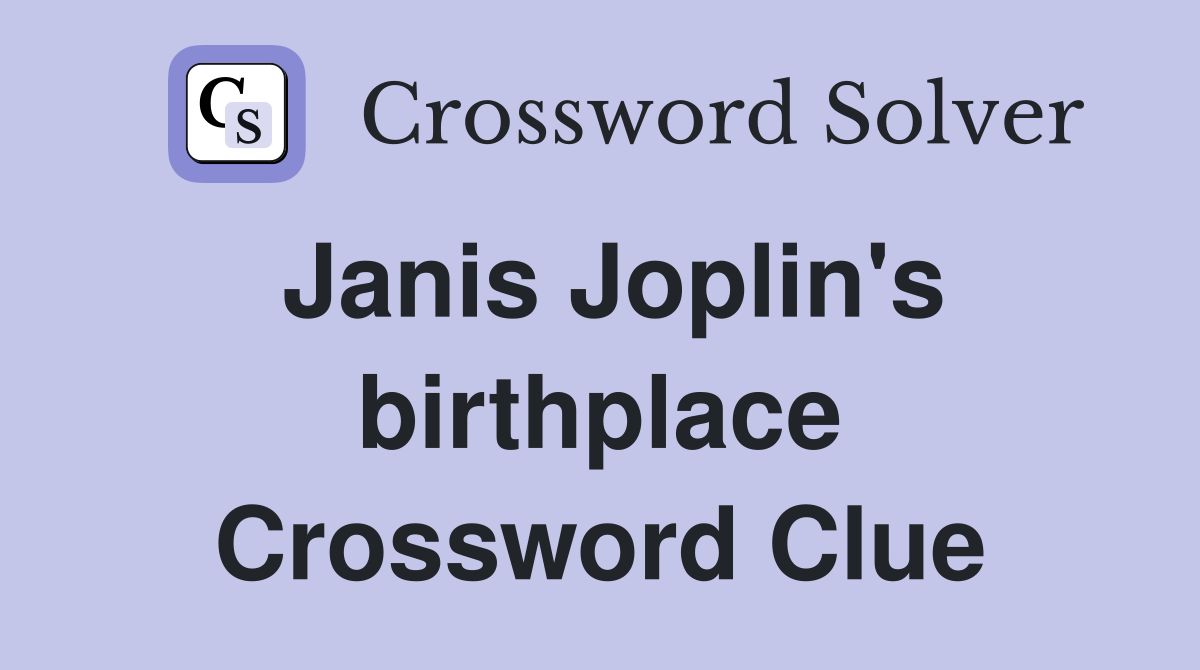 Janis Joplin's birthplace Crossword Clue