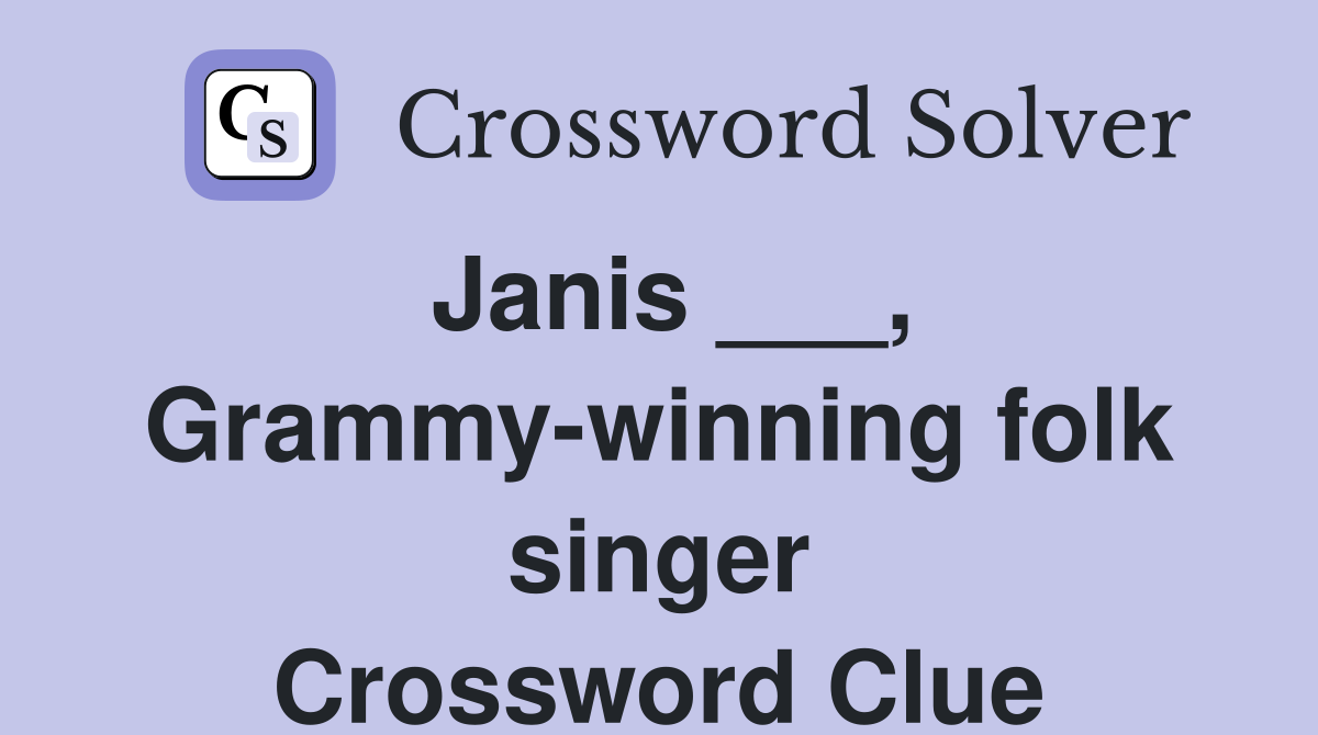 Janis ___, Grammy-winning folk singer Crossword Clue
