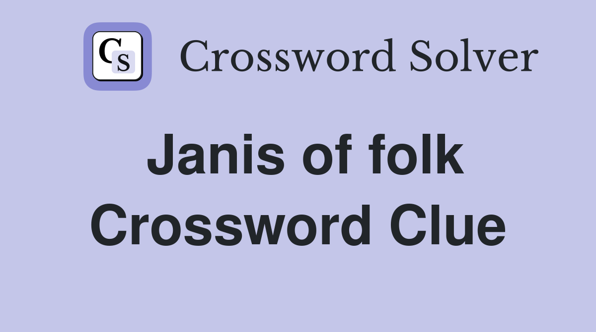Janis of folk Crossword Clue