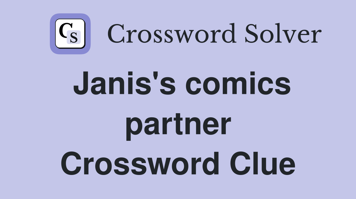 Janis's comics partner Crossword Clue