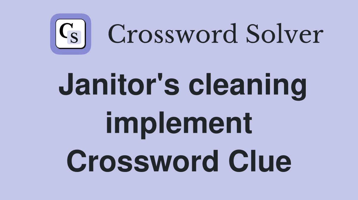 Janitor's cleaning implement Crossword Clue