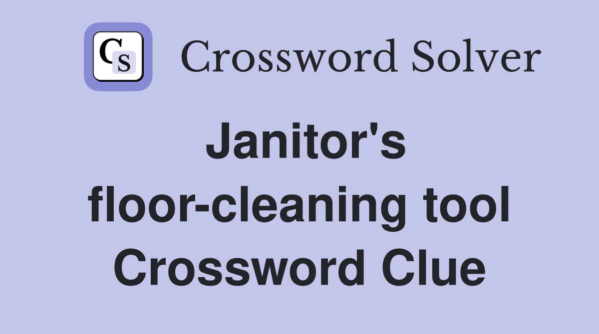 Janitor's floor-cleaning tool Crossword Clue
