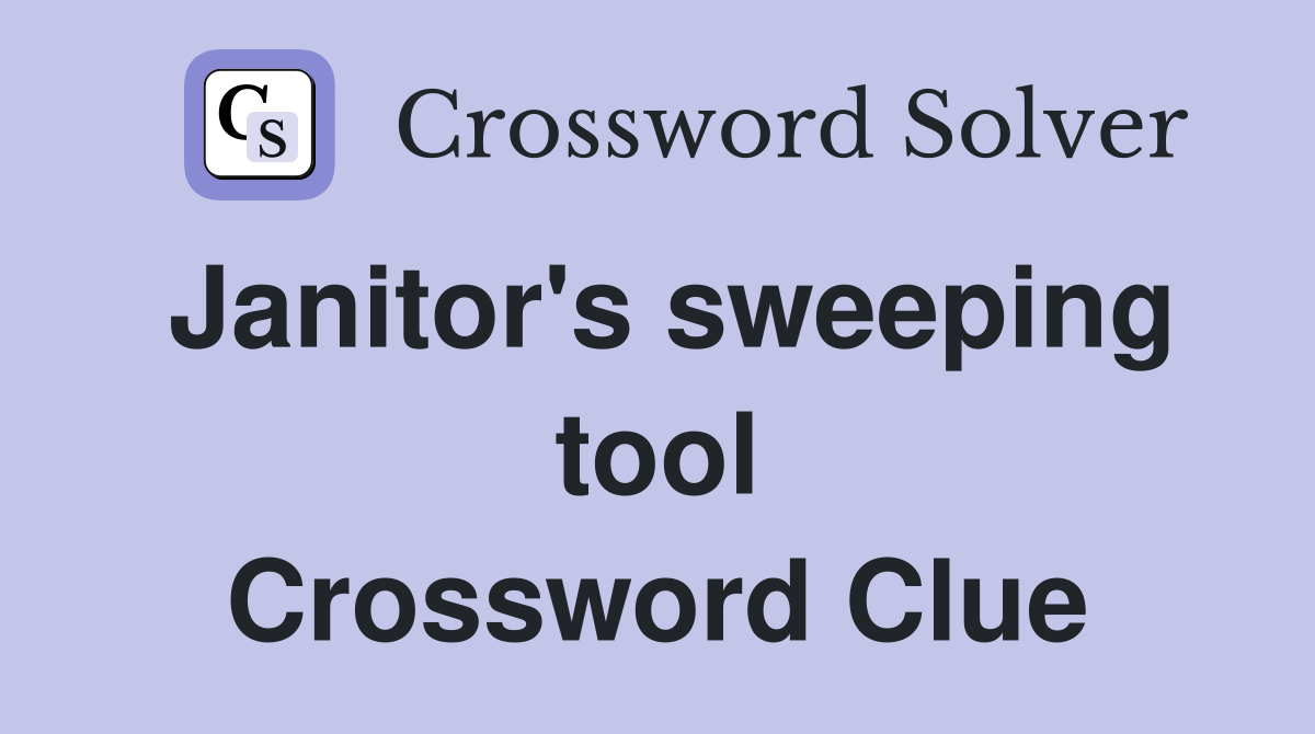 Janitor's sweeping tool Crossword Clue
