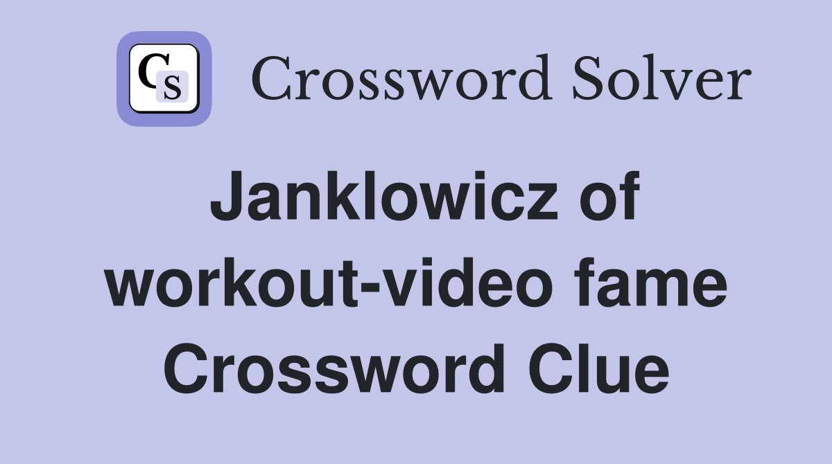 Janklowicz of workout-video fame Crossword Clue