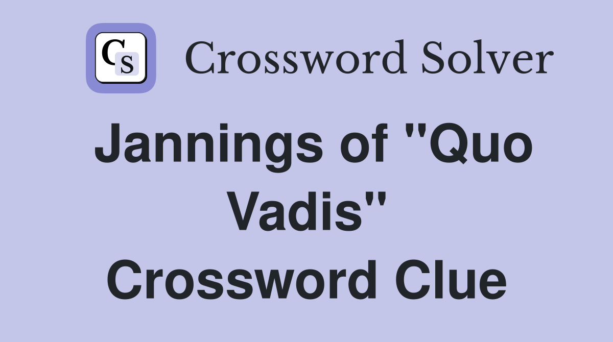 Jannings of "Quo Vadis" Crossword Clue