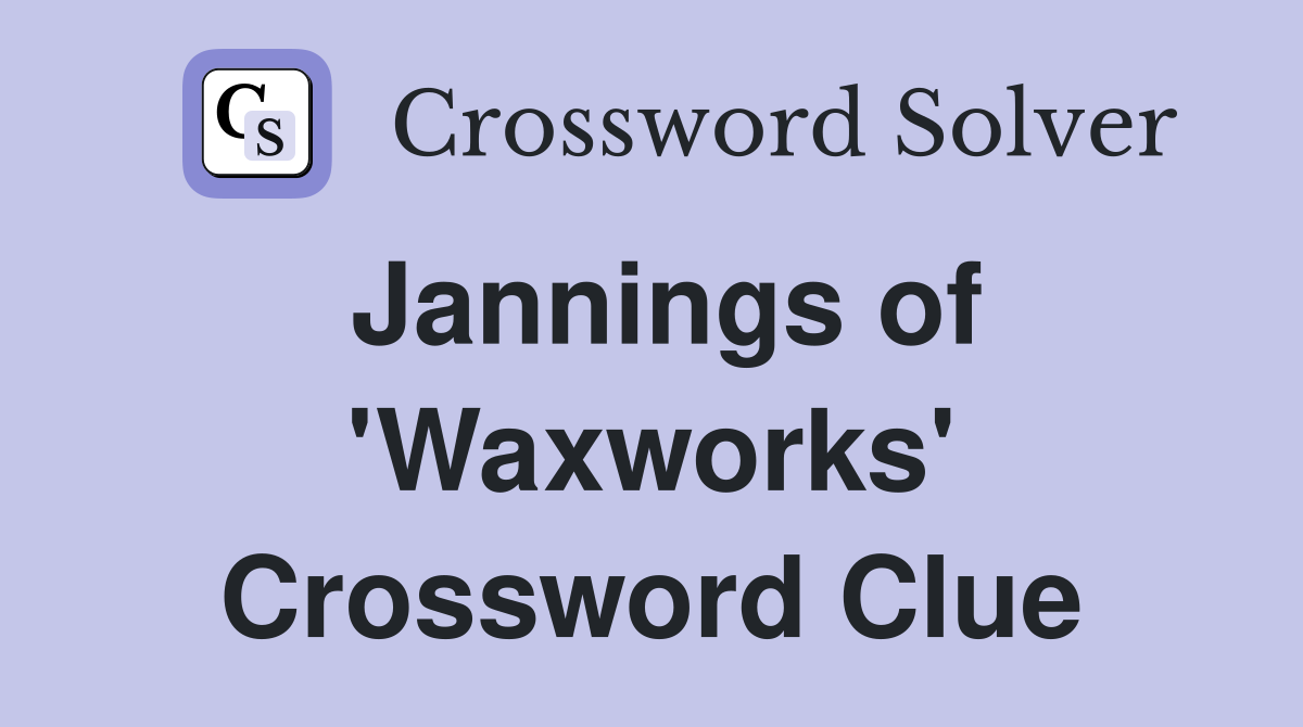 Jannings of 'Waxworks' Crossword Clue