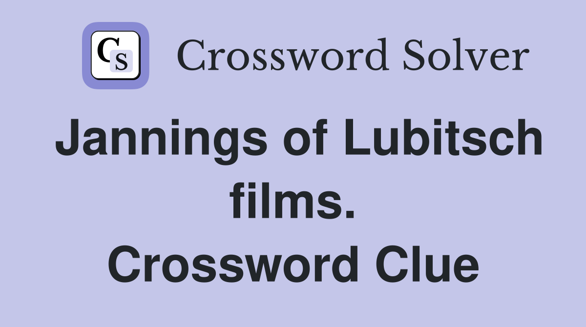 Jannings of Lubitsch films. Crossword Clue