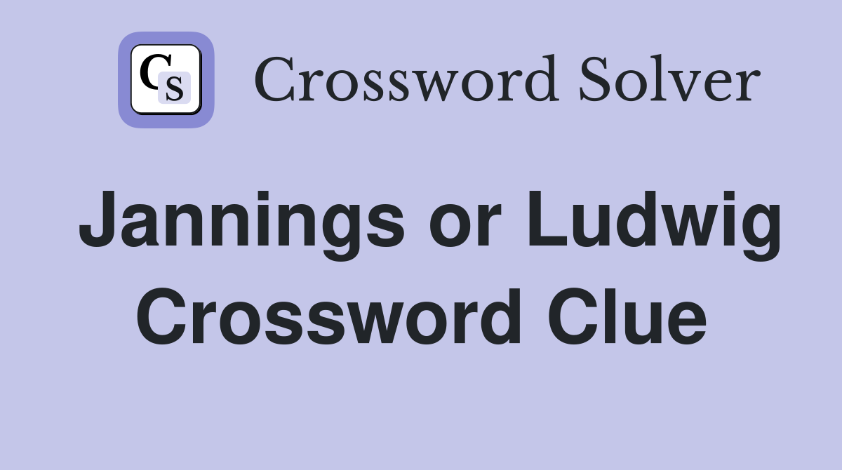 Jannings or Ludwig Crossword Clue