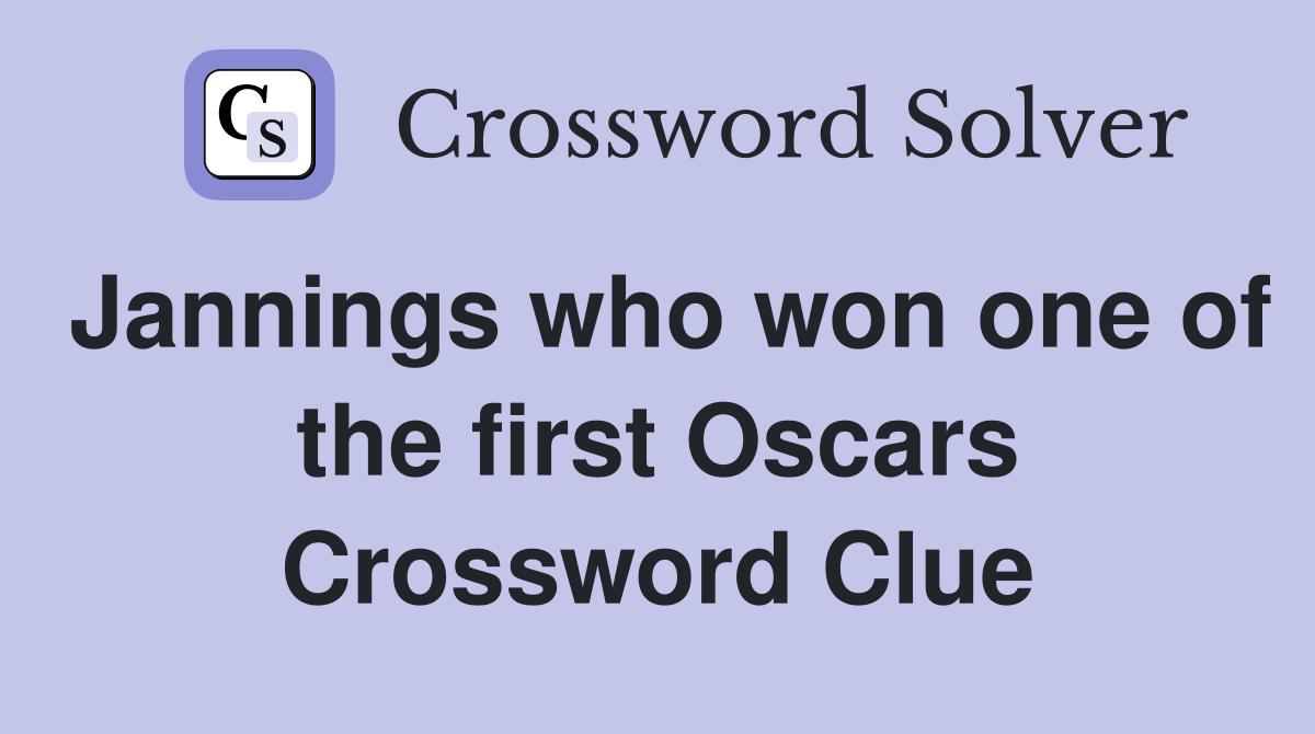 Jannings who won one of the first Oscars Crossword Clue