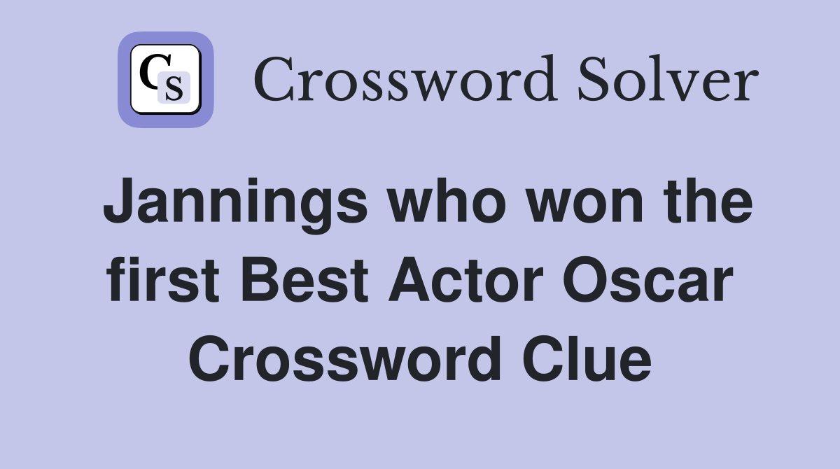 Jannings who won the first Best Actor Oscar Crossword Clue