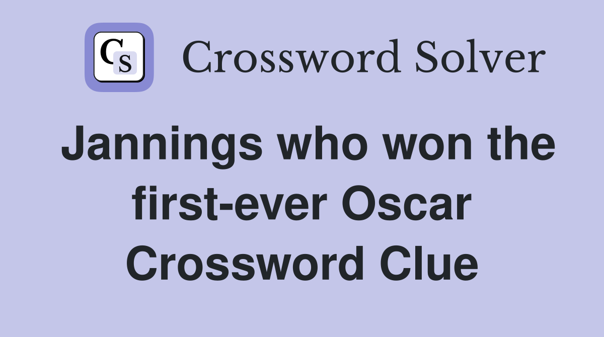 Jannings who won the first-ever Oscar Crossword Clue