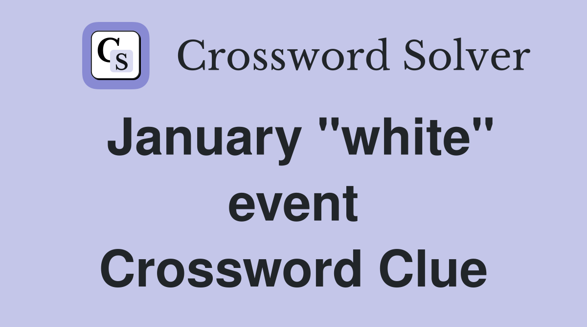 January "white" event Crossword Clue