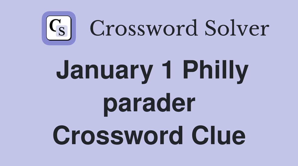 January 1 Philly parader Crossword Clue
