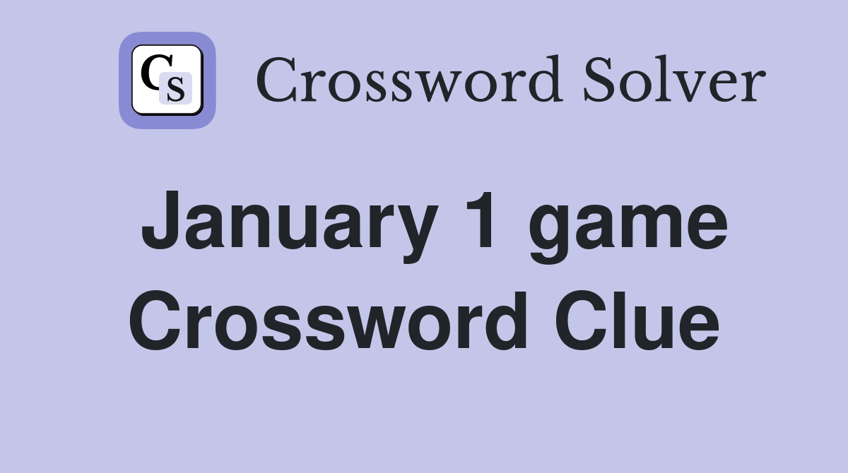 January 1 game Crossword Clue