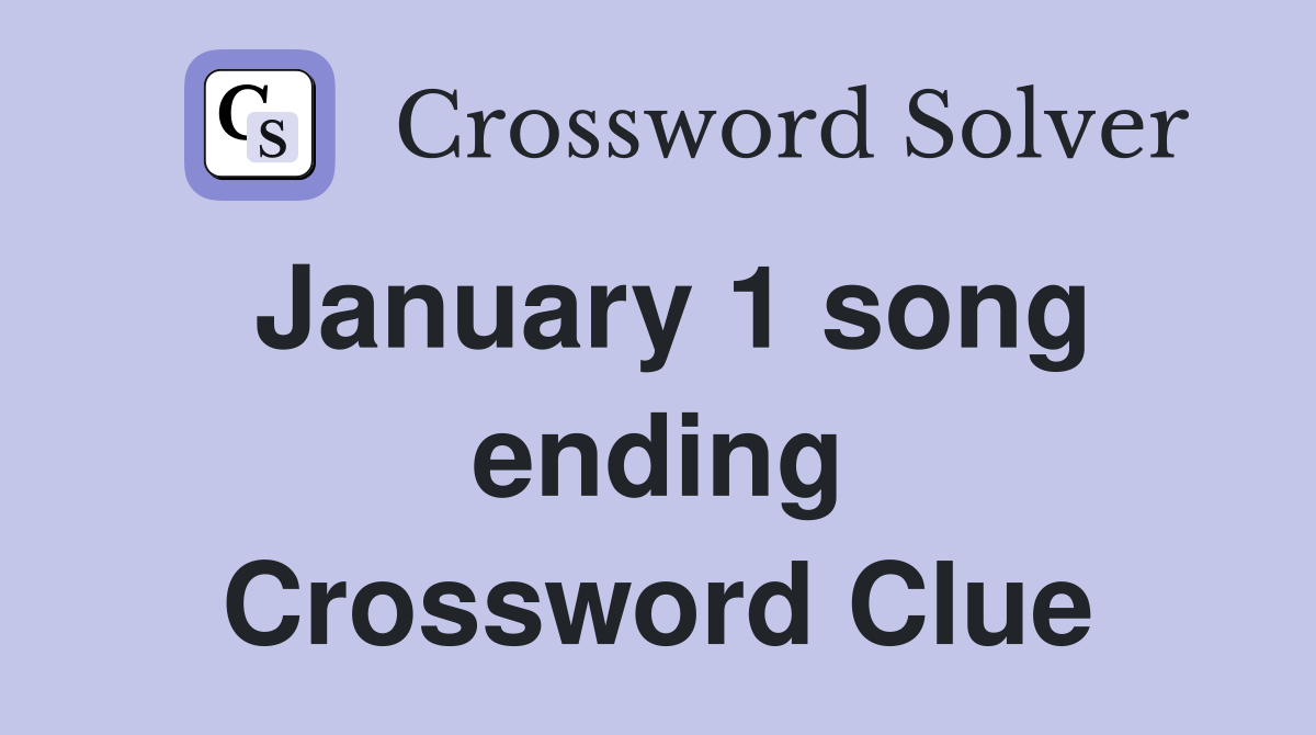 January 1 song ending Crossword Clue