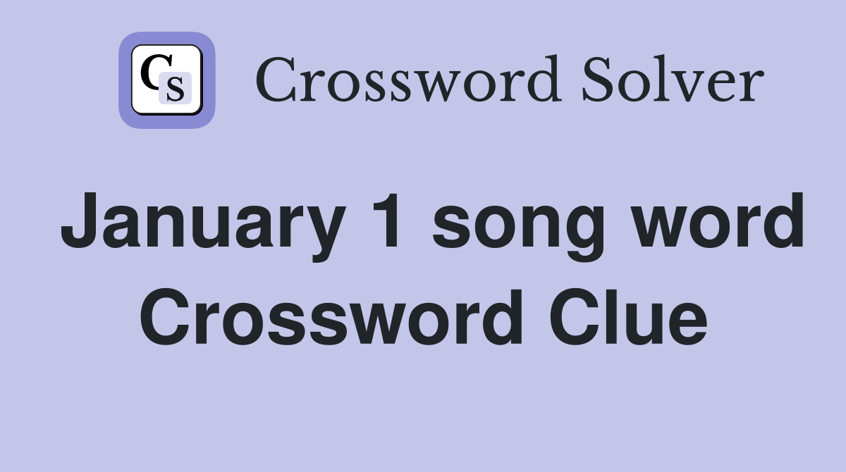 January 1 song word Crossword Clue