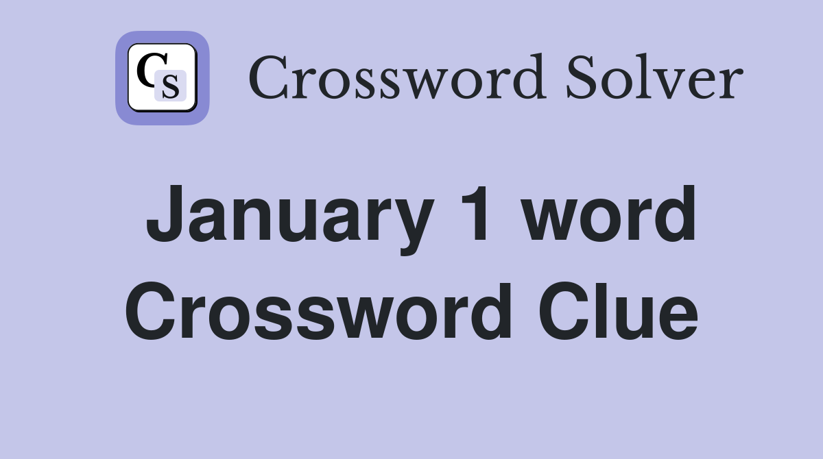 January 1 word Crossword Clue