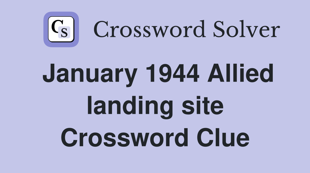 January 1944 Allied landing site Crossword Clue