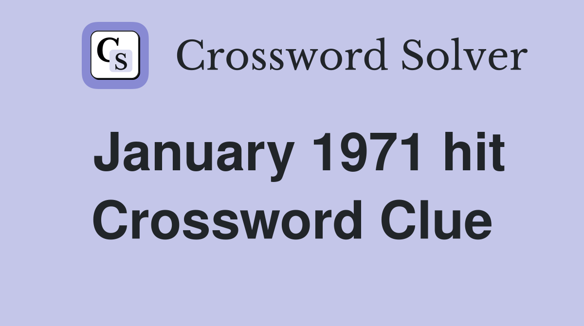 January 1971 hit Crossword Clue