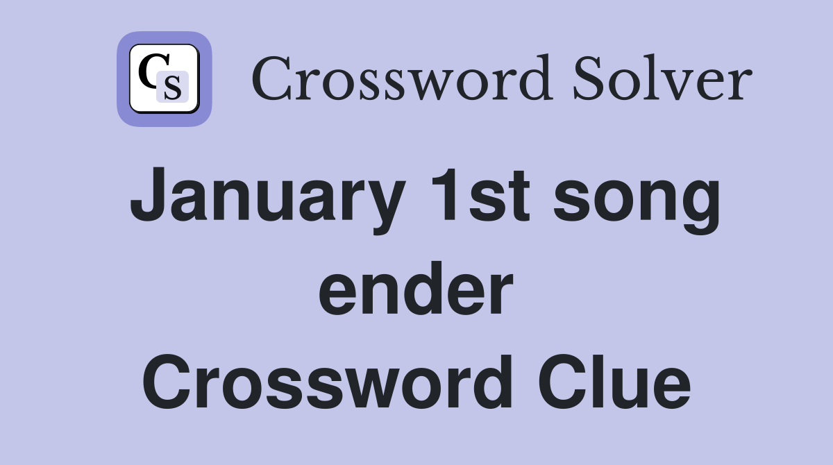 January 1st song ender Crossword Clue