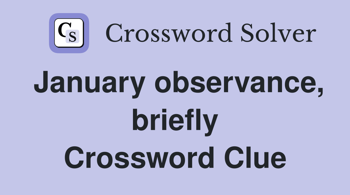 January observance, briefly Crossword Clue