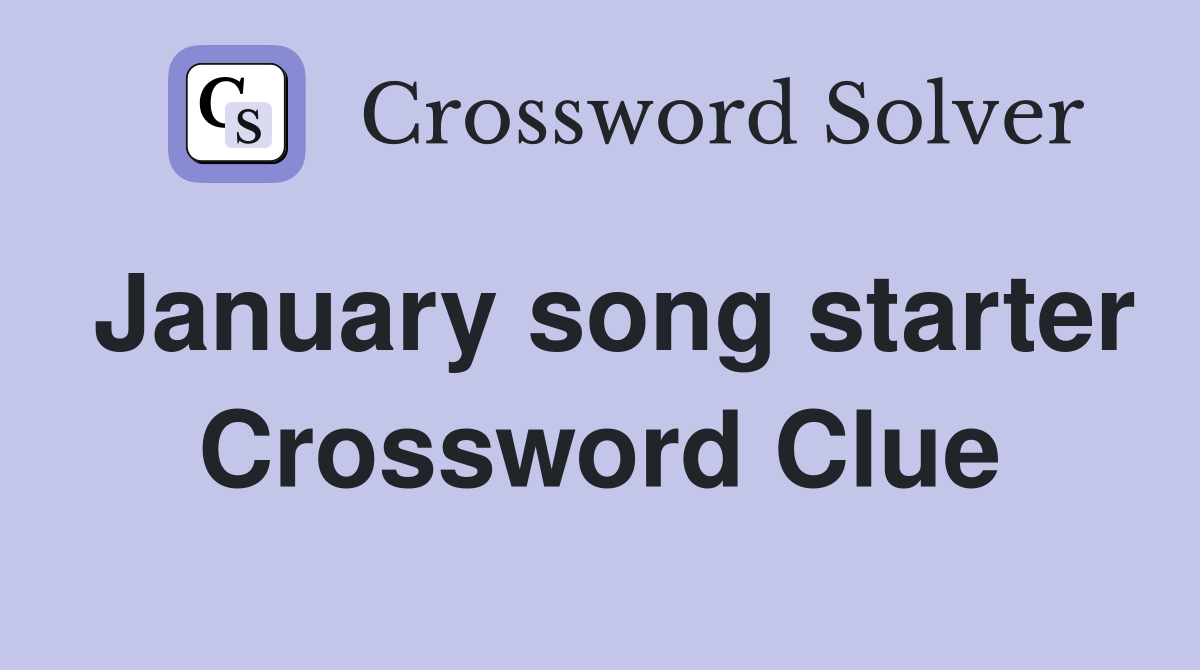January song starter Crossword Clue
