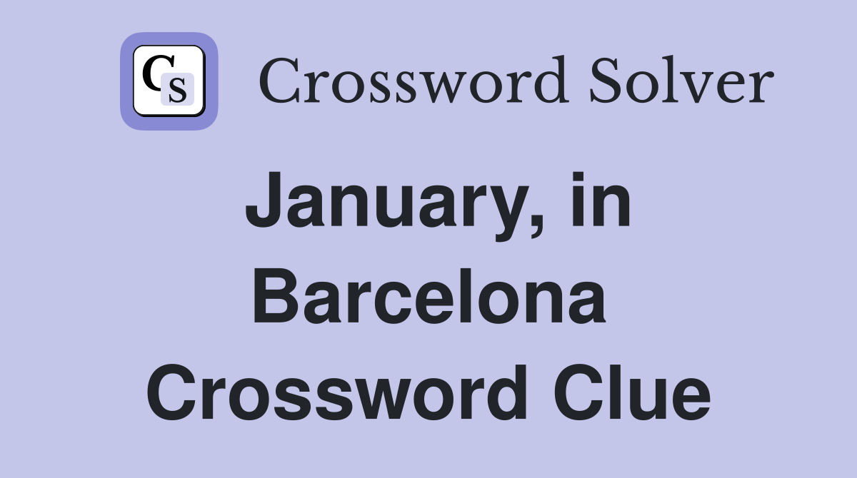 January, in Barcelona Crossword Clue