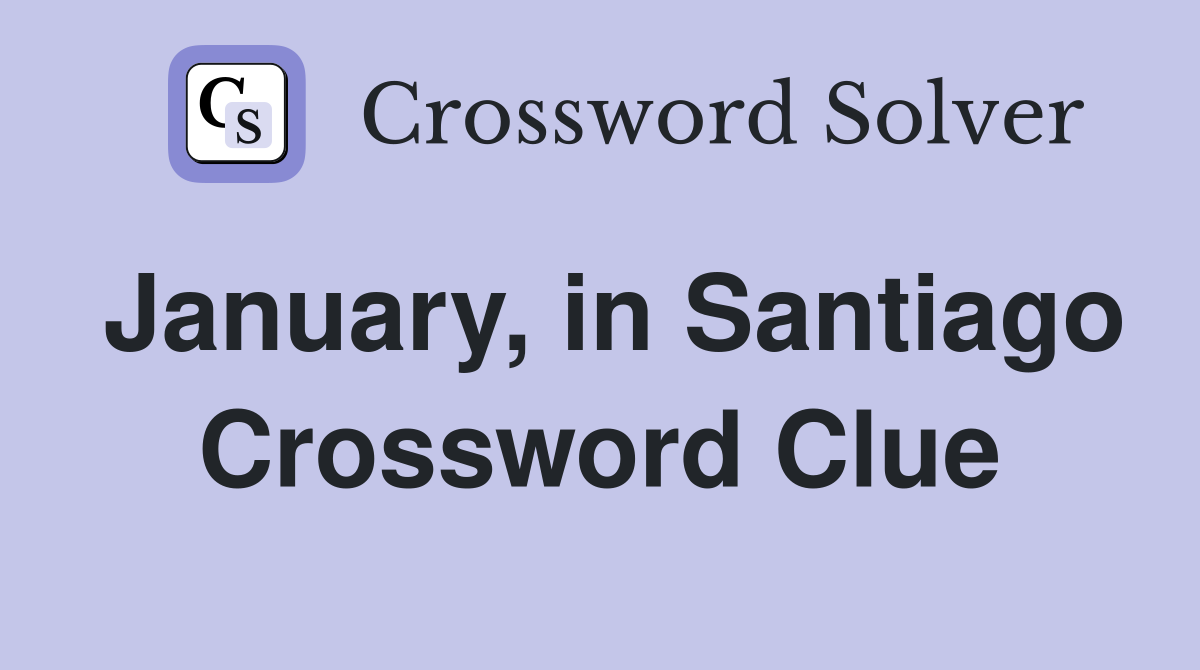 January, in Santiago Crossword Clue