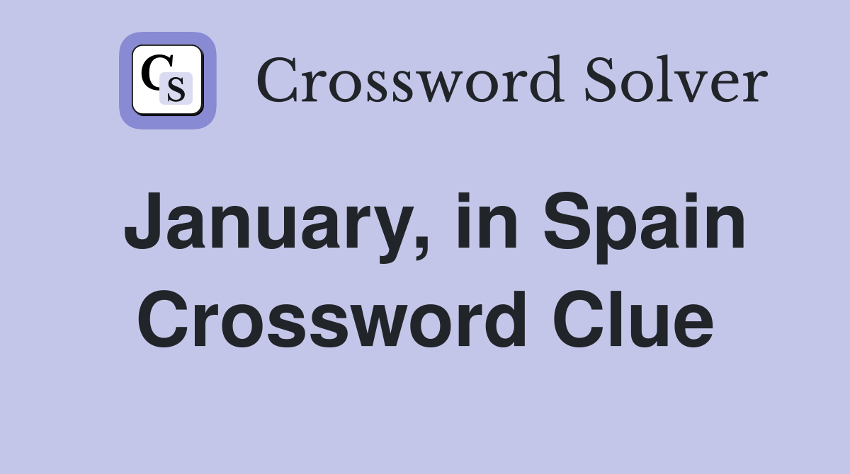 January, in Spain Crossword Clue