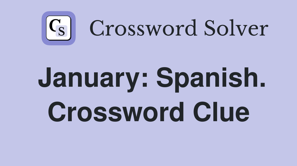 January: Spanish. Crossword Clue