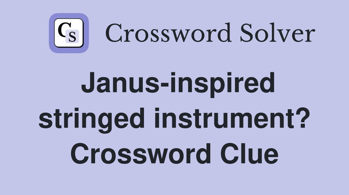 Janus-inspired stringed instrument? Crossword Clue