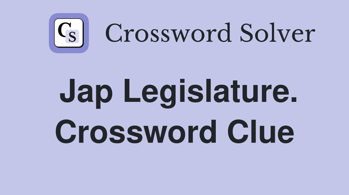 Jap Legislature. Crossword Clue