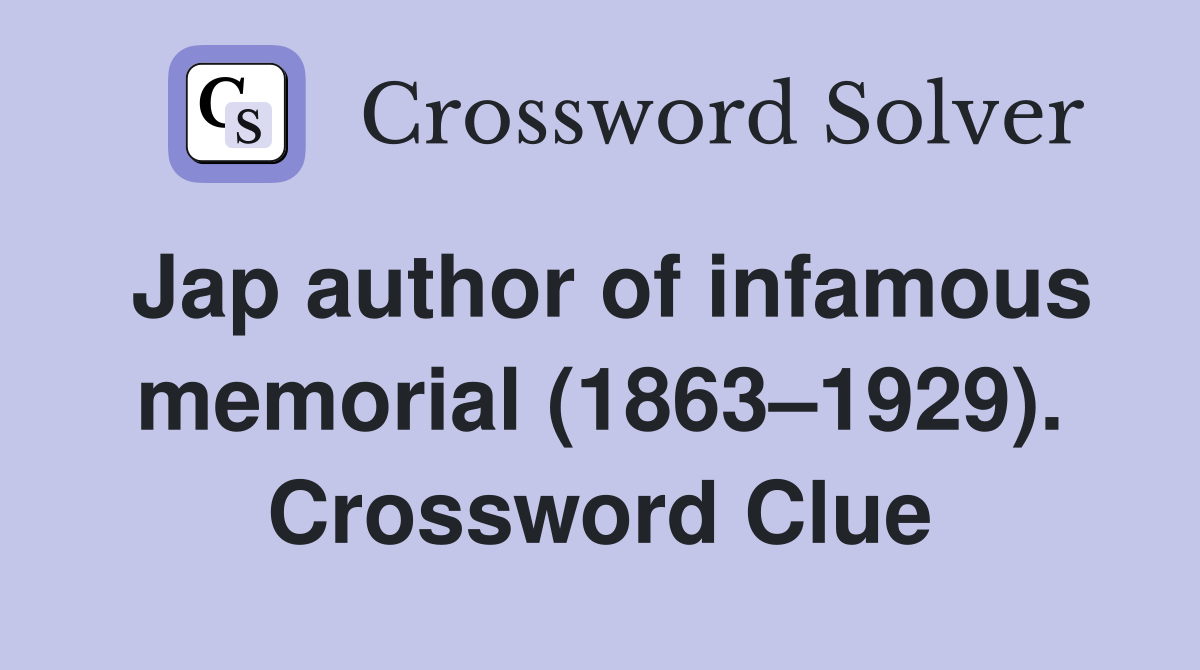 Jap author of infamous memorial (1863–1929). Crossword Clue