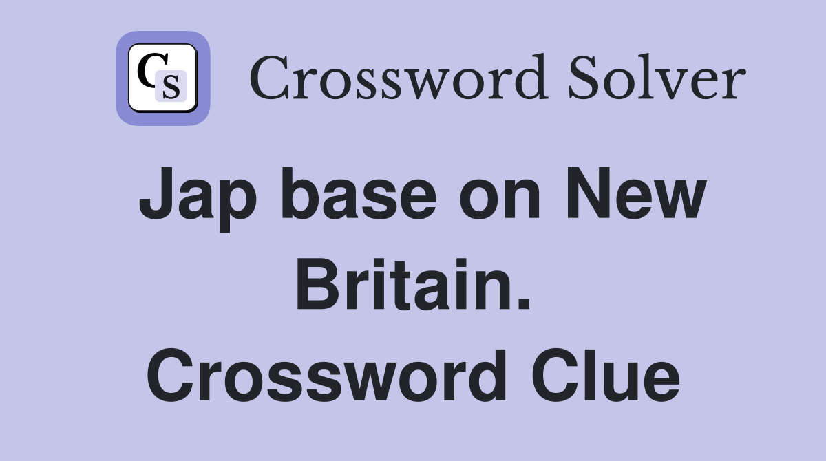 Jap base on New Britain. Crossword Clue