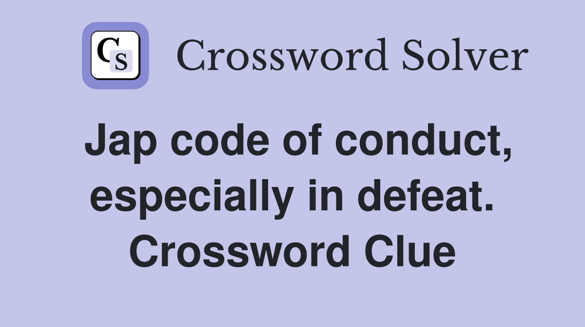 Jap code of conduct, especially in defeat. Crossword Clue
