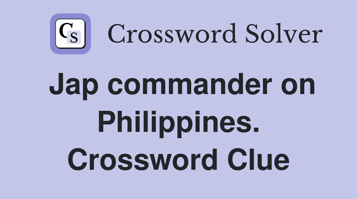 Jap commander on Philippines. Crossword Clue