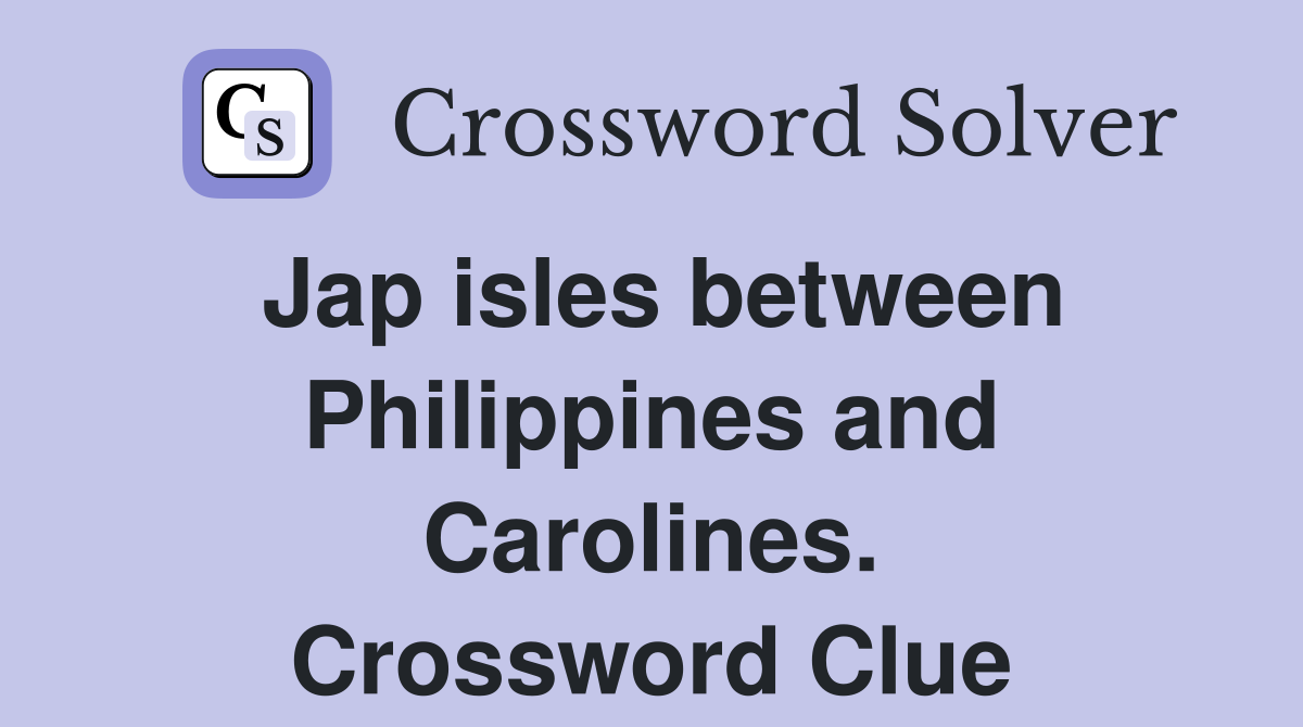 Jap isles between Philippines and Carolines. Crossword Clue