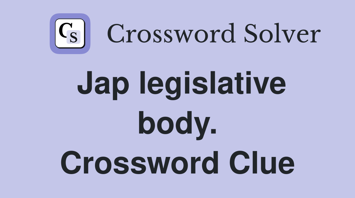 Jap legislative body. Crossword Clue