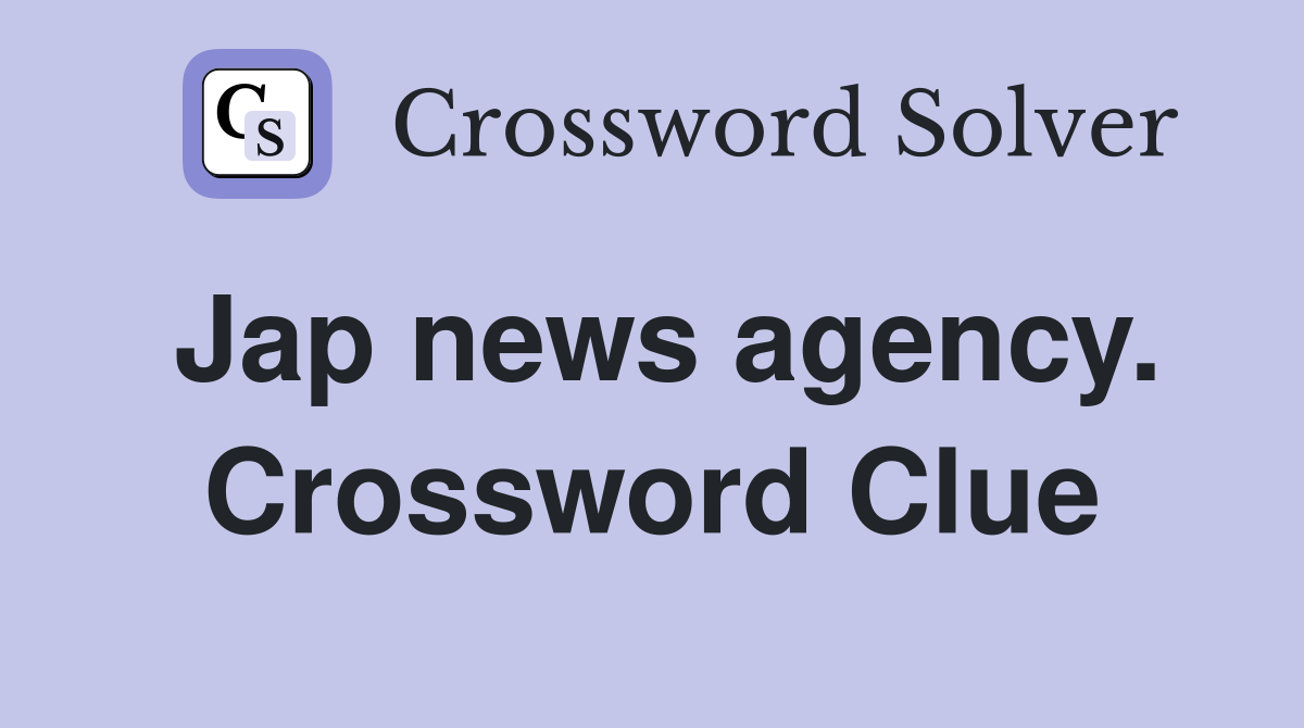 Jap news agency. Crossword Clue