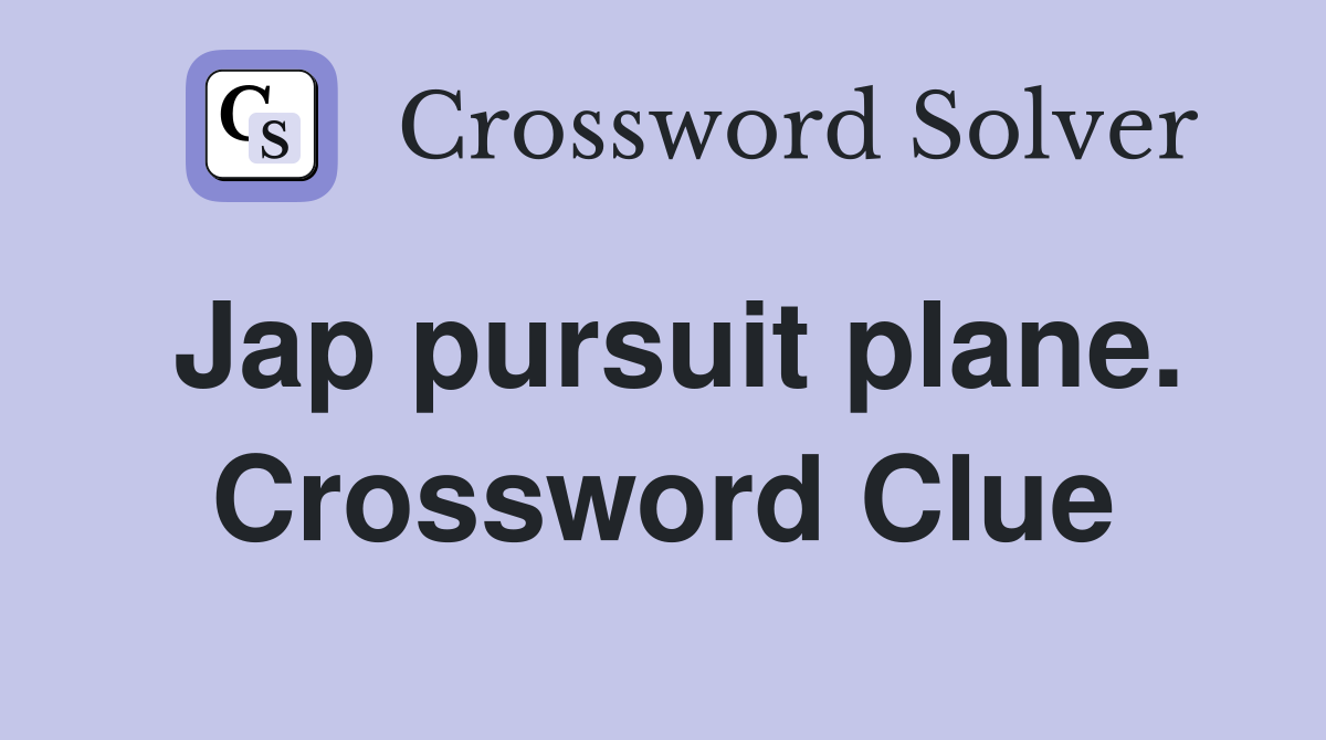 Jap pursuit plane. Crossword Clue