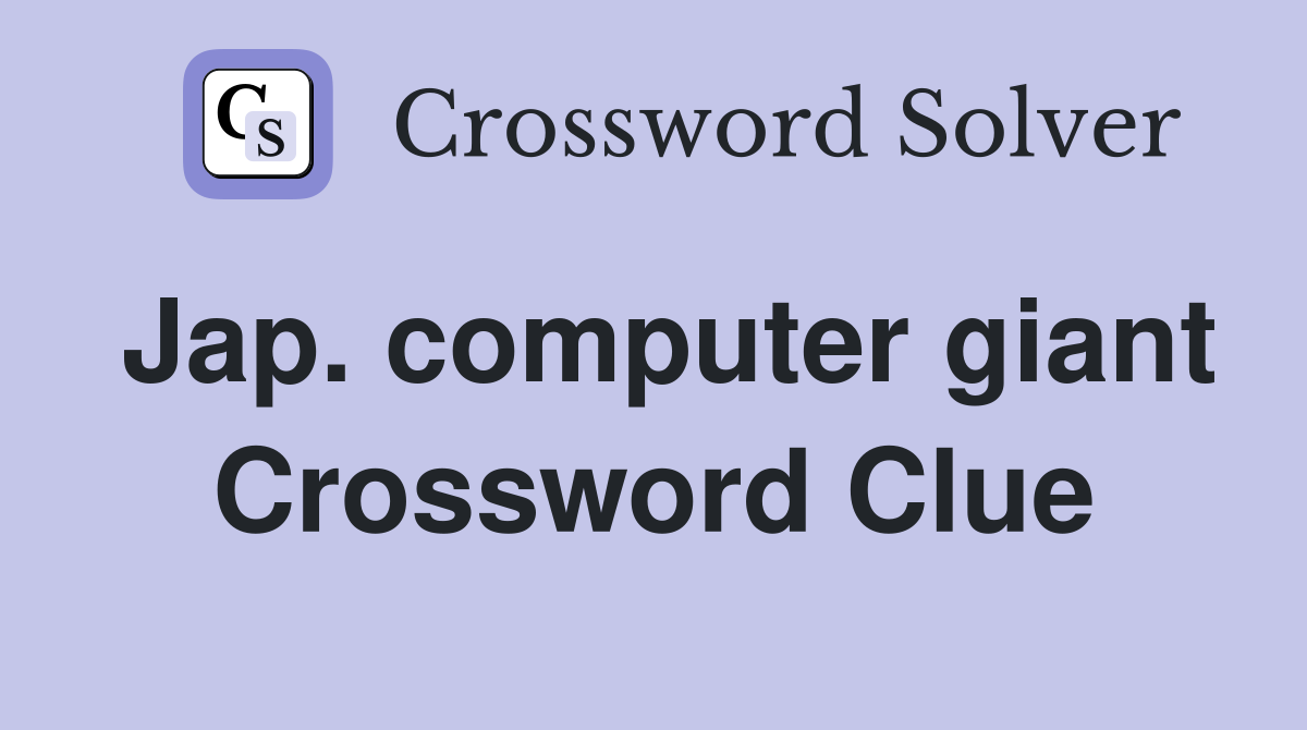 Jap. computer giant Crossword Clue